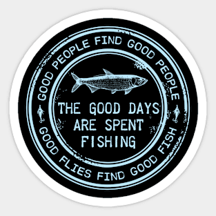 The good days are spent fishing Sticker